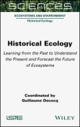 Historical Ecology. Learning from the Past to Understand the Present and Forecast the Future of Ecosystems. Edition No. 1- Product Image