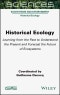 Historical Ecology. Learning from the Past to Understand the Present and Forecast the Future of Ecosystems. Edition No. 1 - Product Thumbnail Image