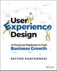 User Experience Design. A Practical Playbook to Fuel Business Growth. Edition No. 1- Product Image