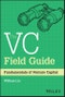 The VC Field Guide. Fundamentals of Venture Capital. Edition No. 1 - Product Thumbnail Image