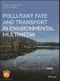 Pollutant Fate and Transport in Environmental Multimedia. Edition No. 1 - Product Image