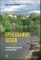 Open Channel Design. Fundamentals and Applications. Edition No. 1 - Product Thumbnail Image