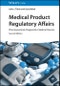 Medical Product Regulatory Affairs. Pharmaceuticals, Diagnostics, Medical Devices. Edition No. 2 - Product Image