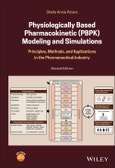 Physiologically Based Pharmacokinetic (PBPK) Modeling and Simulations. Principles, Methods, and Applications in the Pharmaceutical Industry. Edition No. 2- Product Image