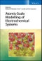 Atomic-Scale Modelling of Electrochemical Systems. Edition No. 1 - Product Thumbnail Image
