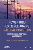 Power Grid Resilience against Natural Disasters. Preparedness, Response, and Recovery. Edition No. 1. IEEE Press- Product Image