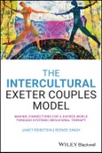 The Intercultural Exeter Couples Model. Making Connections for a Divided World Through Systemic-Behavioral Therapy. Edition No. 1- Product Image