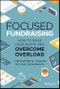Focused Fundraising. How to Raise Your Sights and Overcome Overload. Edition No. 1 - Product Thumbnail Image