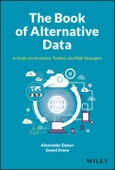 The Book of Alternative Data. A Guide for Investors, Traders and Risk Managers. Edition No. 1- Product Image