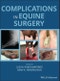 Complications in Equine Surgery. Edition No. 1 - Product Thumbnail Image