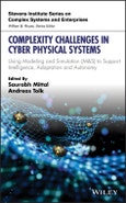 Complexity Challenges in Cyber Physical Systems. Using Modeling and Simulation (M&S) to Support Intelligence, Adaptation and Autonomy. Edition No. 1. Stevens Institute Series on Complex Systems and Enterprises- Product Image