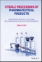 Sterile Processing of Pharmaceutical Products. Engineering Practice, Validation, and Compliance in Regulated Environments. Edition No. 1 - Product Thumbnail Image