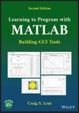 Learning to Program with MATLAB. Building GUI Tools. Edition No. 2- Product Image