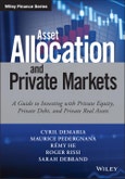 Asset Allocation and Private Markets. A Guide to Investing with Private Equity, Private Debt, and Private Real Assets. Edition No. 1. Wiley Finance- Product Image
