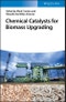 Chemical Catalysts for Biomass Upgrading. Edition No. 1 - Product Image