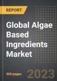 Global Algae Based Ingredients Market (2023 Edition): Analysis by Ingredient (Hydrocolloids, Carotenoids, Lipids, Algal Protein), By Type, By Applications, By Region, By Country: Market Insights and Forecast (2019-2029)- Product Image