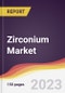 Zirconium Market: Trends, Opportunities and Competitive Analysis 2023-2028 - Product Image