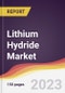 Lithium Hydride Market: Trends, Opportunities and Competitive Analysis 2023-2028 - Product Image
