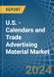 U.S. - Calendars and Trade Advertising Material - Market Analysis, Forecast, Size, Trends and Insights - Product Image