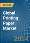 Global Printing Paper Trade - Prices, Imports, Exports, Tariffs, and Market Opportunities - Product Image