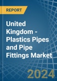 United Kingdom - Plastics Pipes and Pipe Fittings - Market Analysis, Forecast, Size, Trends and Insights- Product Image