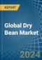 Global Dry Bean Market - Actionable Insights and Data-Driven Decisions - Product Image