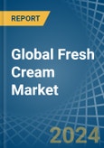 Global Fresh Cream Trade - Prices, Imports, Exports, Tariffs, and Market Opportunities- Product Image