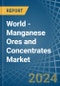 World - Manganese Ores and Concentrates - Market Analysis, Forecast, Size, Trends and Insights - Product Image