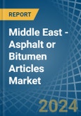 Middle East - Asphalt or Bitumen Articles - Market Analysis, Forecast, Size, Trends and Insights- Product Image