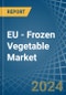 EU - Frozen Vegetable - Market Analysis, Forecast, Size, Trends and Insights - Product Image