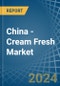 China - Cream Fresh - Market Analysis, Forecast, Size, Trends and Insights - Product Thumbnail Image