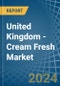 United Kingdom - Cream Fresh - Market Analysis, Forecast, Size, Trends and Insights - Product Thumbnail Image