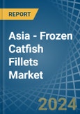 Asia - Frozen Catfish Fillets - Market Analysis, Forecast, Size, Trends and Insights- Product Image