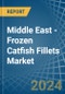 Middle East - Frozen Catfish Fillets - Market Analysis, Forecast, Size, Trends and Insights - Product Thumbnail Image