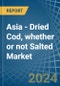Asia - Dried Cod, whether or not Salted - Market Analysis, Forecast, Size, Trends and Insights - Product Thumbnail Image