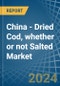 China - Dried Cod, whether or not Salted - Market Analysis, Forecast, Size, Trends and Insights - Product Thumbnail Image