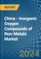 China - Inorganic Oxygen Compounds of Non-Metals - Market Analysis, Forecast, Size, Trends and Insights - Product Image