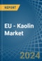 EU - Kaolin - Market Analysis, Forecast, Size, Trends and Insights - Product Image