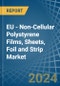 EU - Non-Cellular Polystyrene Films, Sheets, Foil and Strip - Market Analysis, Forecast, Size, Trends and Insights - Product Image