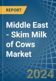 Middle East - Skim Milk of Cows - Market Analysis, Forecast, Size, Trends and Insights- Product Image