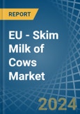 EU - Skim Milk of Cows - Market Analysis, Forecast, Size, Trends and Insights- Product Image