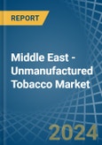 Middle East - Unmanufactured Tobacco - Market Analysis, Forecast, Size, Trends and Insights- Product Image