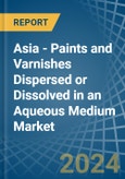 Asia - Paints and Varnishes Dispersed or Dissolved in an Aqueous Medium - Market analysis, Forecast, Size, Trends and insights- Product Image