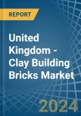 United Kingdom - Clay Building Bricks - Market Analysis, Forecast, Size, Trends and Insights- Product Image