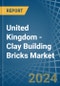 United Kingdom - Clay Building Bricks - Market Analysis, Forecast, Size, Trends and Insights - Product Thumbnail Image