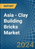Asia - Clay Building Bricks - Market Analysis, Forecast, Size, Trends and Insights- Product Image