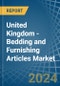United Kingdom - Bedding and Furnishing Articles (Quilts, Eiderdowns, Cushions, Pouffes and Pillows) - Market Analysis, Forecast, Size, Trends and Insights - Product Image
