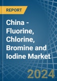 China - Fluorine, Chlorine, Bromine and Iodine - Market Analysis, Forecast, Size, Trends and Insights- Product Image
