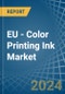 EU - Color Printing Ink - Market Analysis, Forecast, Size, Trends and Insights - Product Thumbnail Image