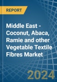 Middle East - Coconut, Abaca, Ramie and other Vegetable Textile Fibres - Market Analysis, Forecast, Size, Trends and Insights- Product Image